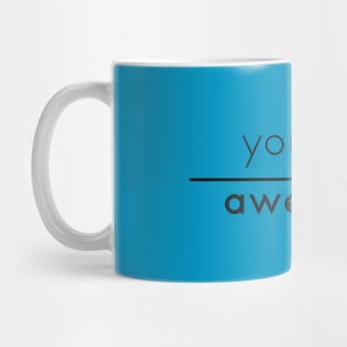 You Are Awesome (with line) Mug